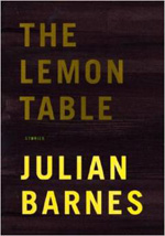 The Lemon Table by Julian Barnes